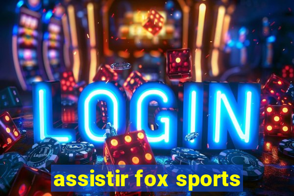 assistir fox sports